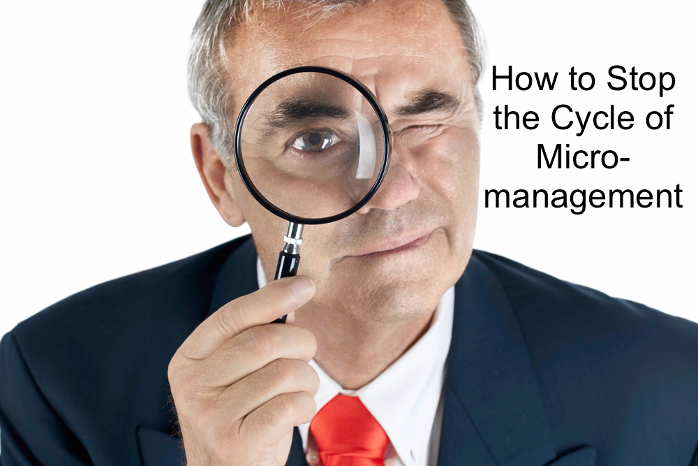 Tips on how to stop micro-managing