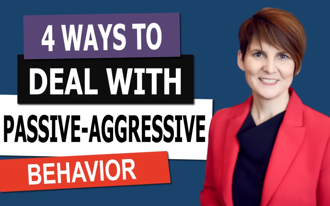 4 Ways to Deal With Passive-Aggressive Behavior with Liane Davey