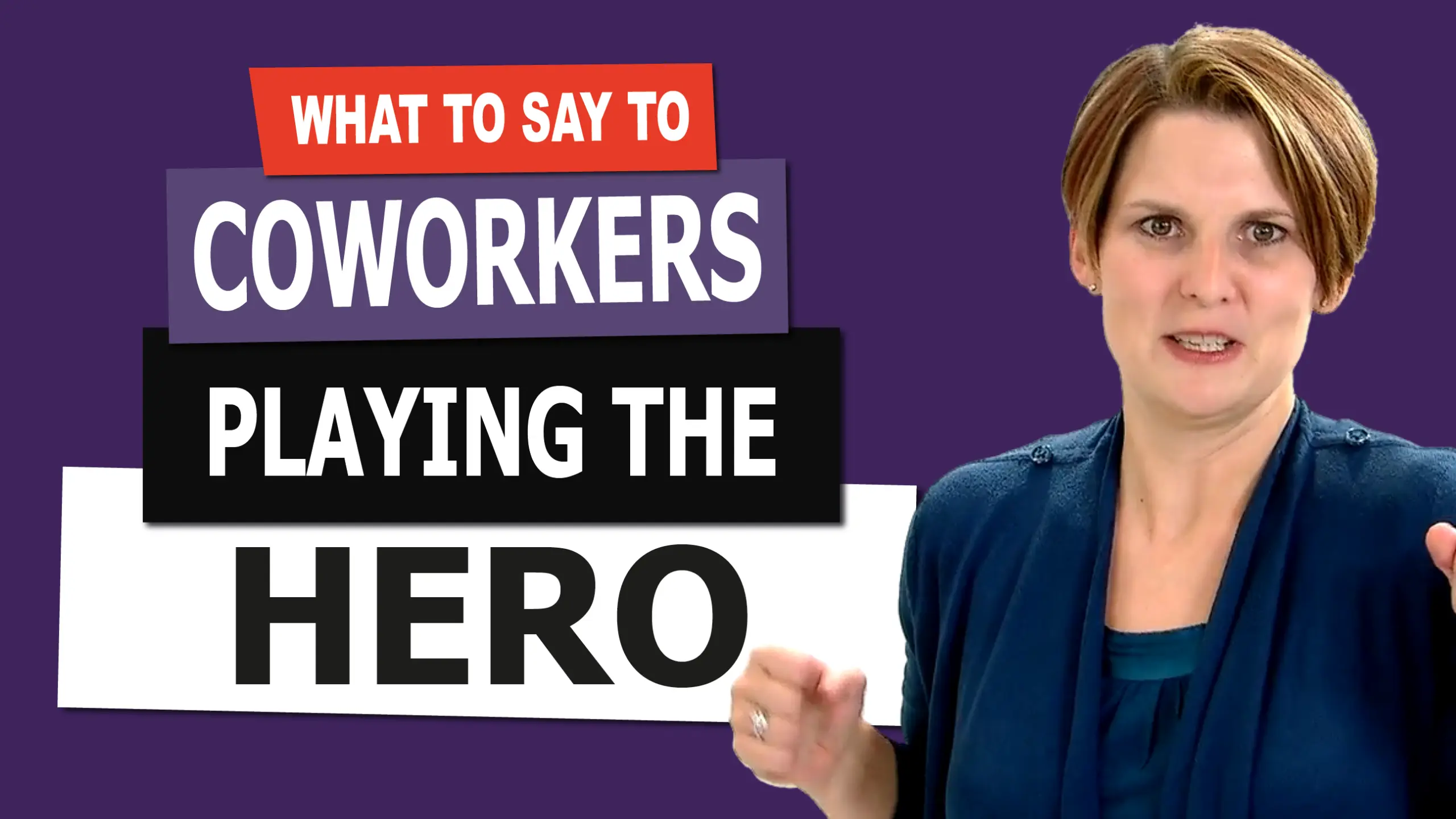What to Say to Coworkers Playing the Hero with Liane Davey