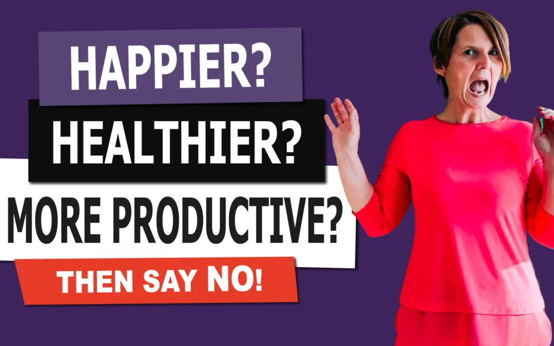 Happier? Healthier? More Productive? Then Say No with Liane Davey