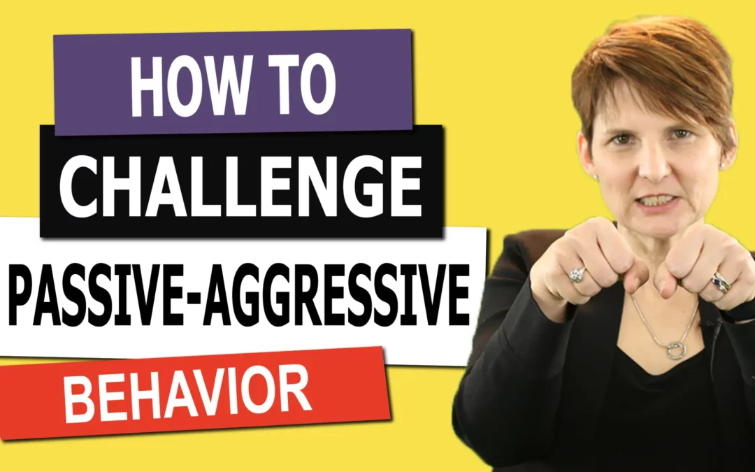How to Challenge Passive-Aggressive Behavior with Liane Davey