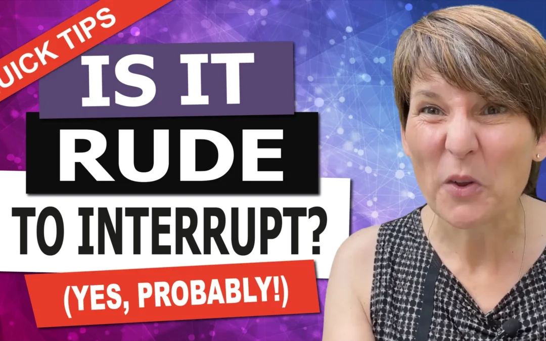 Unless You’re Interrupting for One of These Reasons, You’re Being Rude