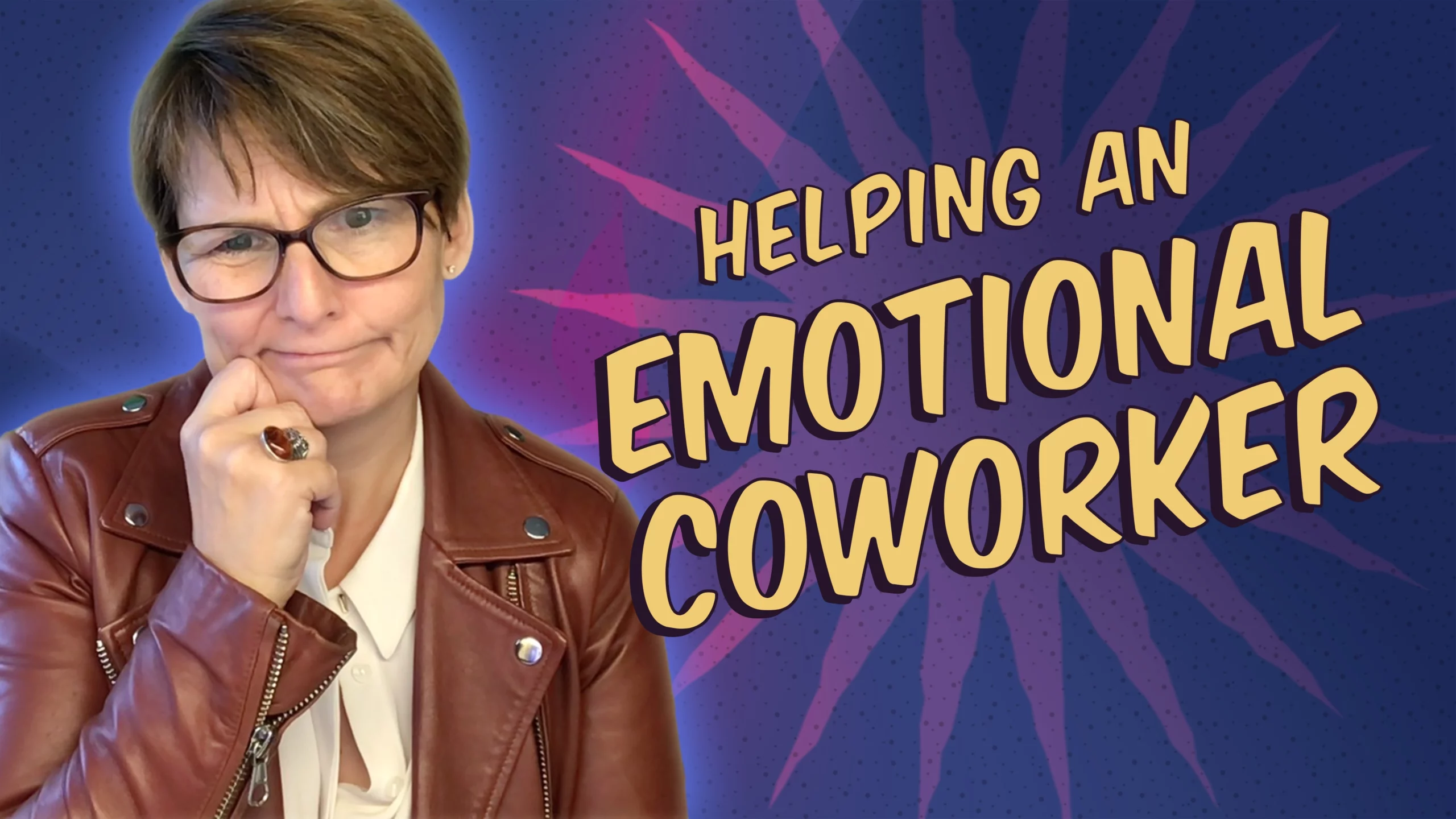 Helping an Emotional Coworker with Liane Davey