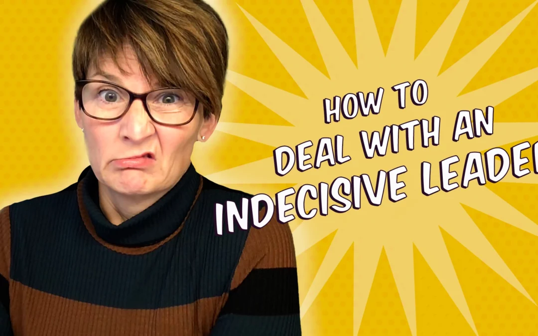 Don’t Put Up With Indecisive Leadership with Liane Davey
